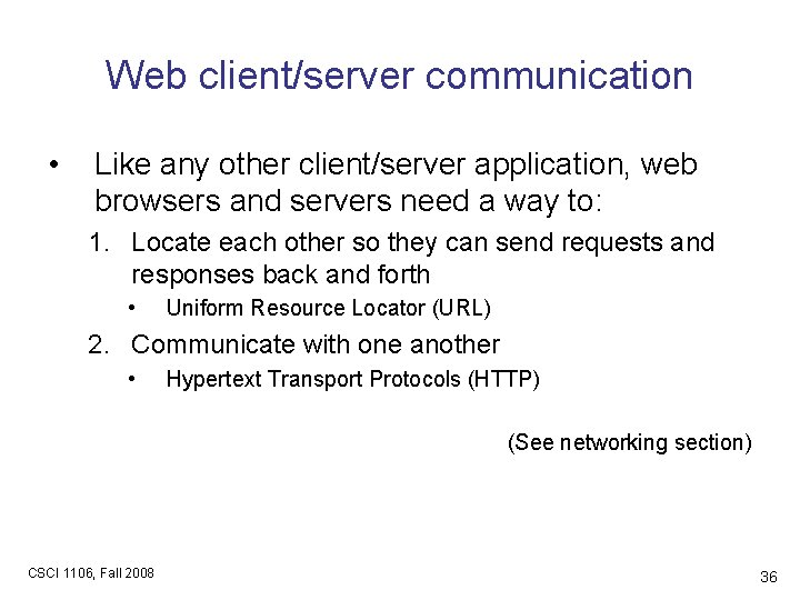 Web client/server communication • Like any other client/server application, web browsers and servers need
