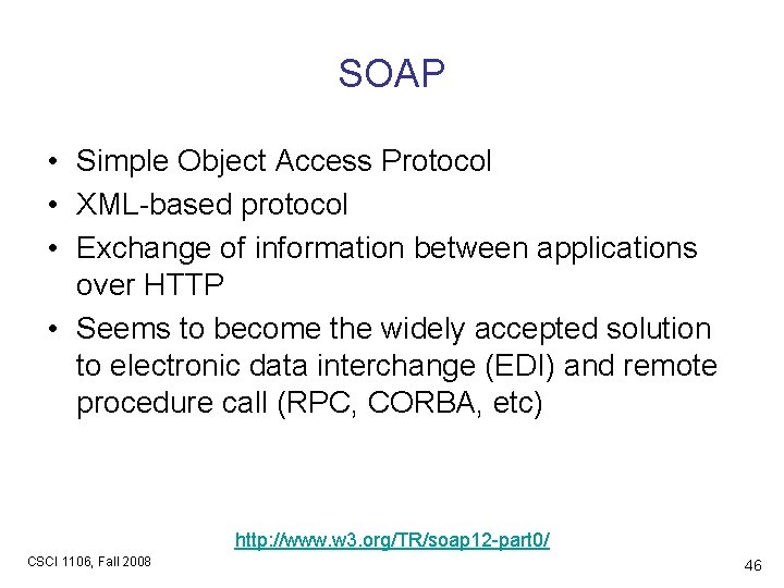 SOAP • Simple Object Access Protocol • XML-based protocol • Exchange of information between