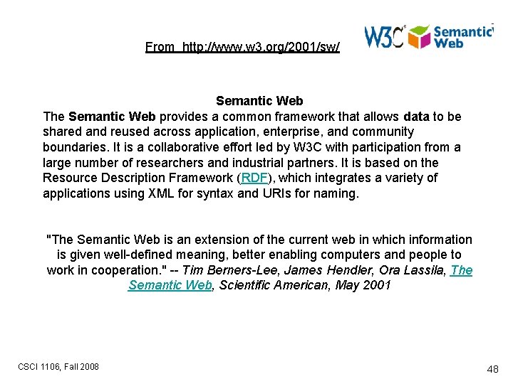 From http: //www. w 3. org/2001/sw/ Semantic Web The Semantic Web provides a common