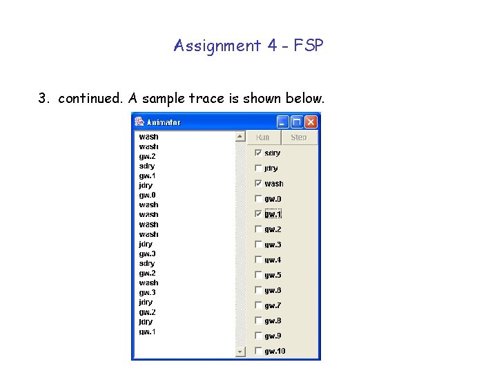 Assignment 4 - FSP 3. continued. A sample trace is shown below. 