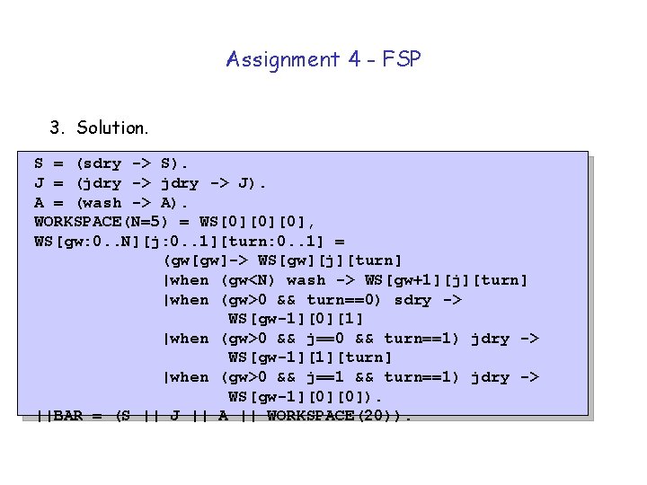 Assignment 4 - FSP 3. Solution. S = (sdry -> S). J = (jdry