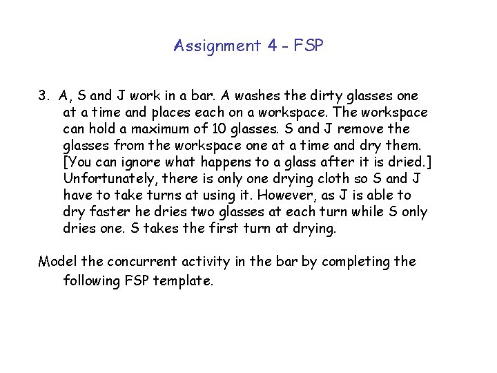 Assignment 4 - FSP 3. A, S and J work in a bar. A
