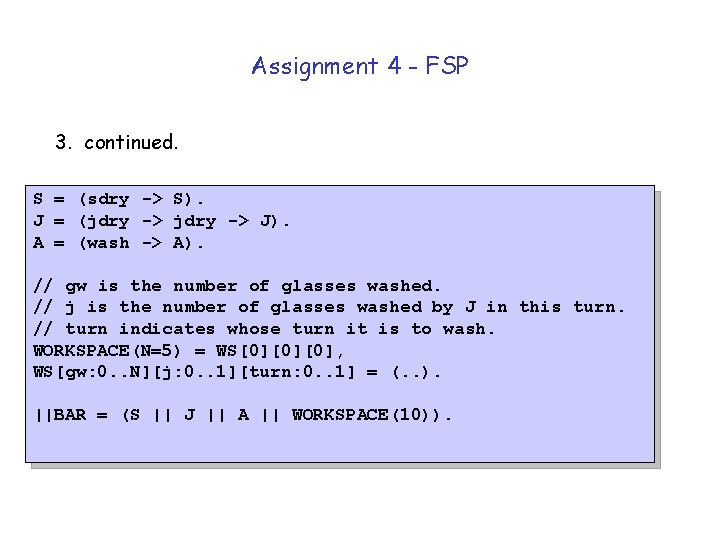 Assignment 4 - FSP 3. continued. S = (sdry -> S). J = (jdry
