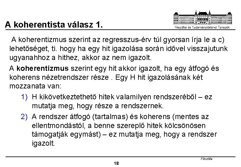 A koherentista válasz 1. A koherentizmus szerint az regresszus-érv túl gyorsan írja le a