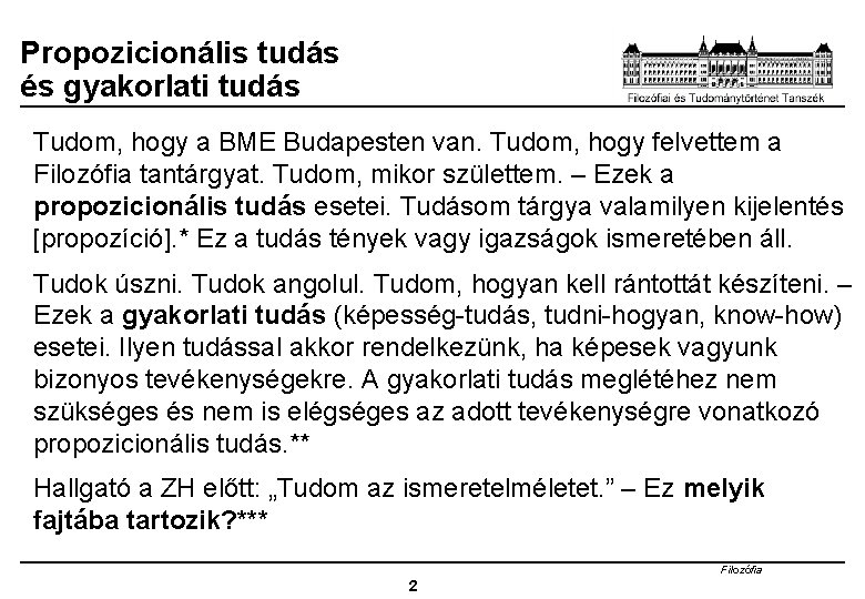 Propozicionális tudás és gyakorlati tudás Tudom, hogy a BME Budapesten van. Tudom, hogy felvettem