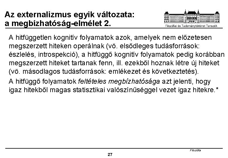 Az externalizmus egyik változata: a megbízhatóság-elmélet 2. A hitfüggetlen kognitív folyamatok azok, amelyek nem