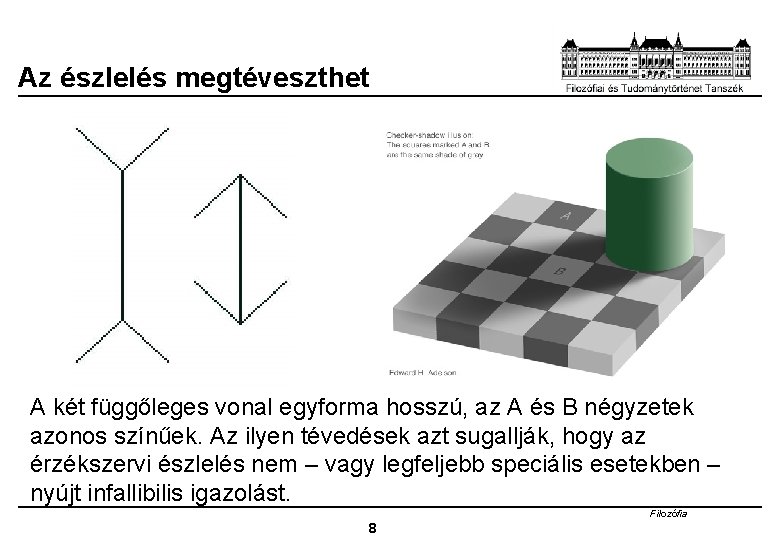 Az észlelés megtéveszthet A két függőleges vonal egyforma hosszú, az A és B négyzetek