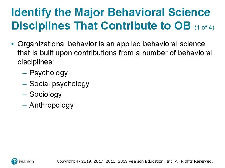 Identify the Major Behavioral Science Disciplines That Contribute to OB (1 of 4) •