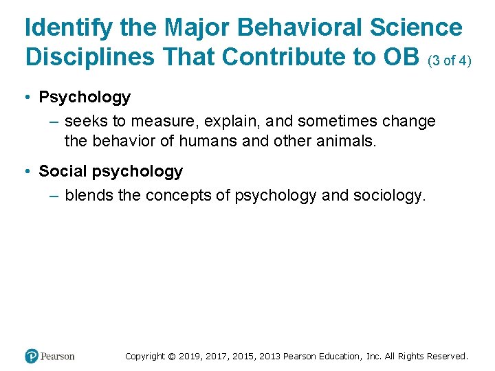 Identify the Major Behavioral Science Disciplines That Contribute to OB (3 of 4) •