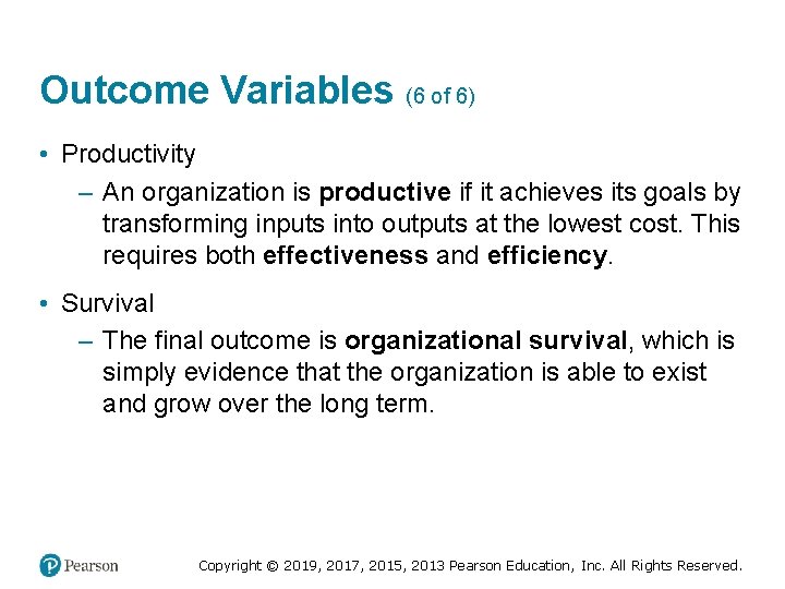 Outcome Variables (6 of 6) • Productivity – An organization is productive if it