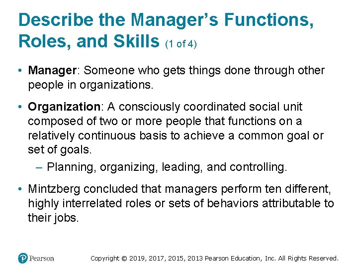 Describe the Manager’s Functions, Roles, and Skills (1 of 4) • Manager: Someone who