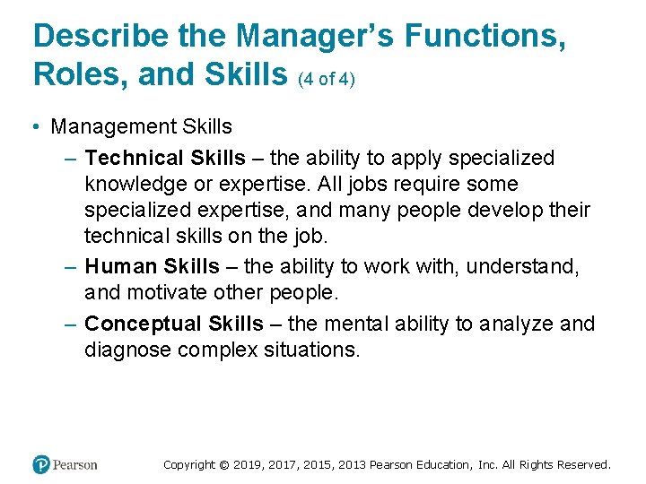 Describe the Manager’s Functions, Roles, and Skills (4 of 4) • Management Skills –