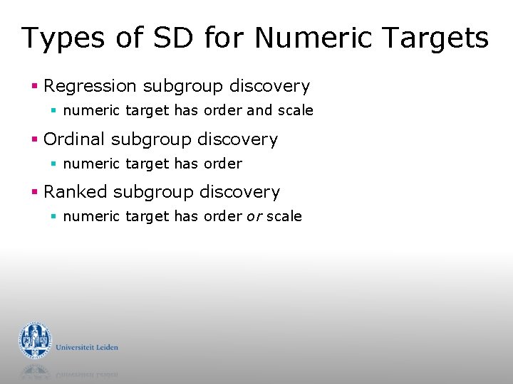 Types of SD for Numeric Targets § Regression subgroup discovery § numeric target has