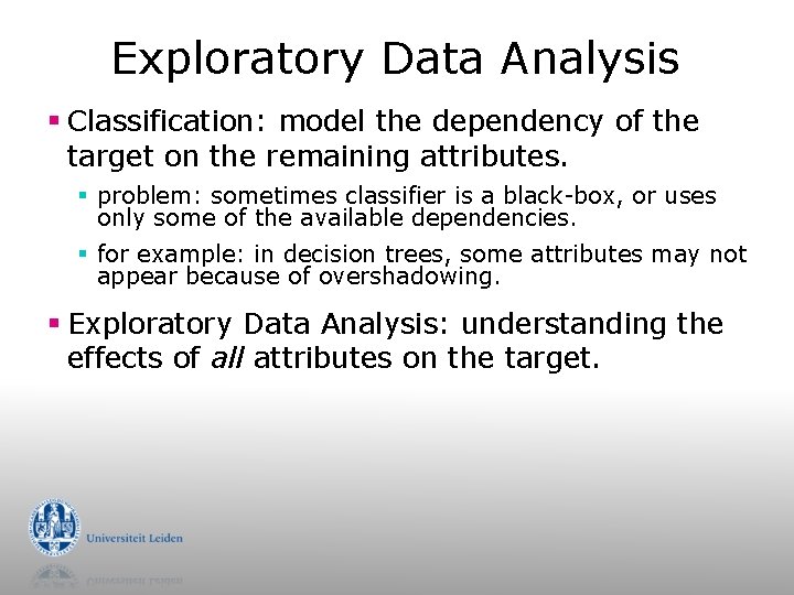 Exploratory Data Analysis § Classification: model the dependency of the target on the remaining