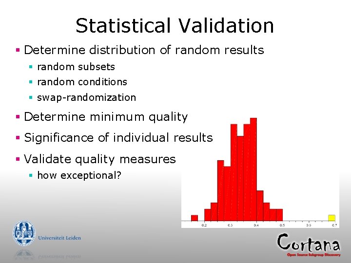 Statistical Validation § Determine distribution of random results § random subsets § random conditions