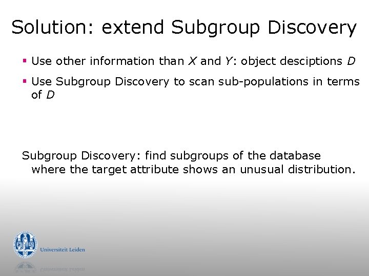 Solution: extend Subgroup Discovery § Use other information than X and Y: object desciptions