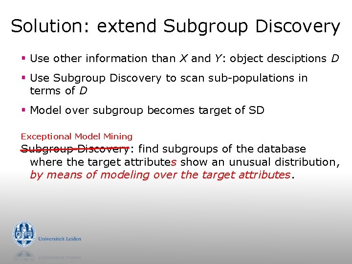 Solution: extend Subgroup Discovery § Use other information than X and Y: object desciptions