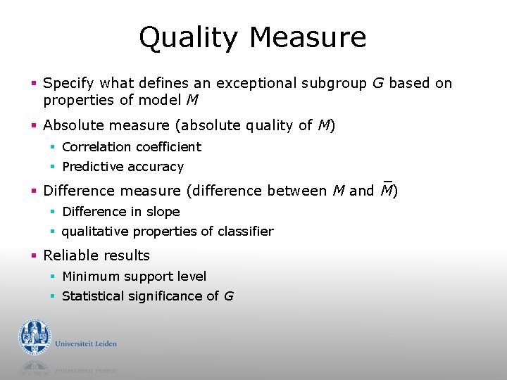 Quality Measure § Specify what defines an exceptional subgroup G based on properties of