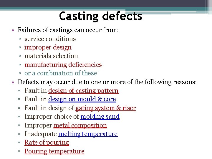 Casting defects • Failures of castings can occur from: ▫ service conditions ▫ improper