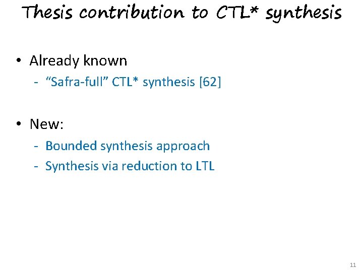 Thesis contribution to CTL* synthesis • Already known “Safra-full” CTL* synthesis [62] • New: