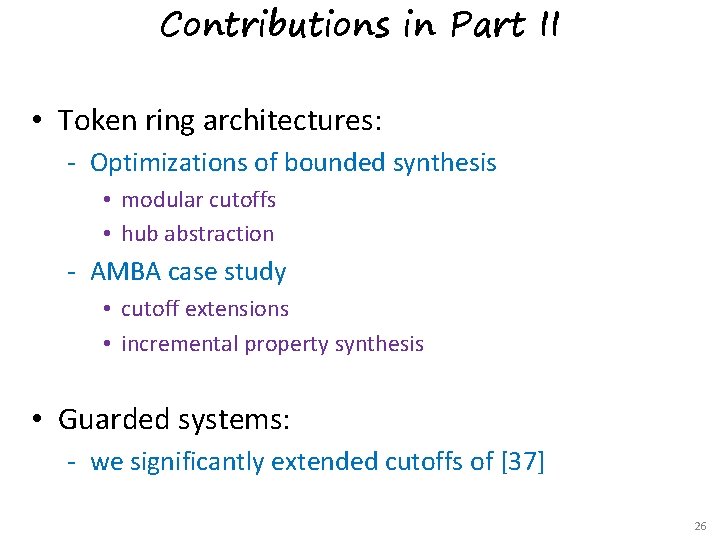 Contributions in Part II • Token ring architectures: Optimizations of bounded synthesis • modular
