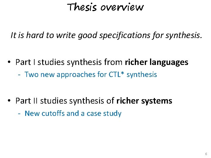 Thesis overview It is hard to write good specifications for synthesis. • Part I