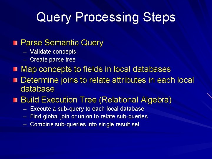 Query Processing Steps Parse Semantic Query – Validate concepts – Create parse tree Map