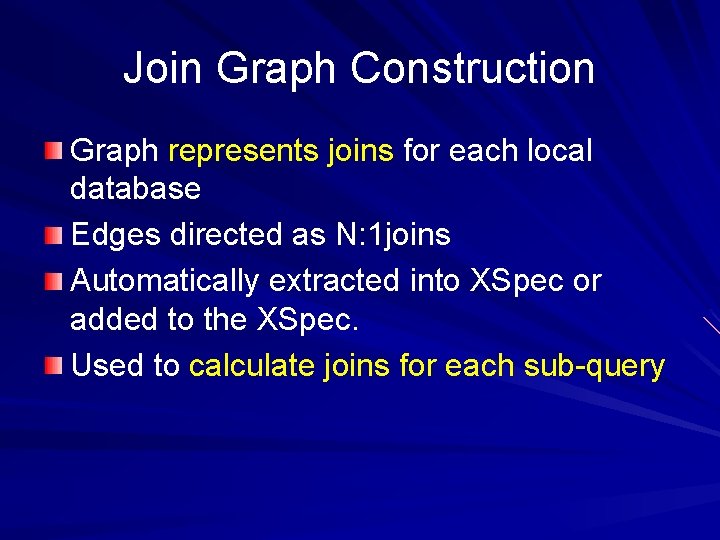 Join Graph Construction Graph represents joins for each local database Edges directed as N: