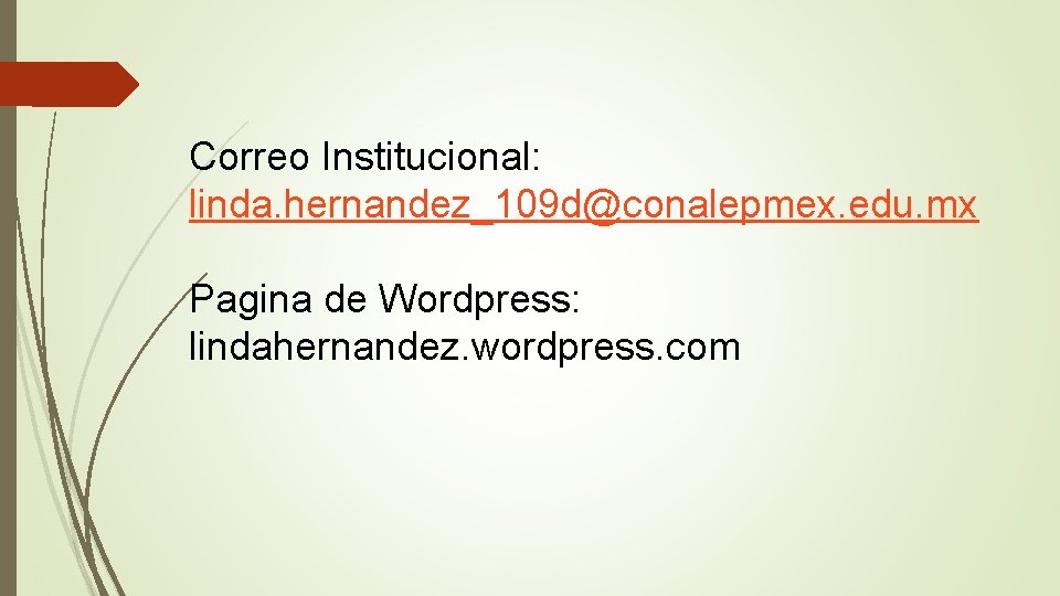 Correo Institucional: linda. hernandez_109 d@conalepmex. edu. mx Pagina de Wordpress: lindahernandez. wordpress. com 