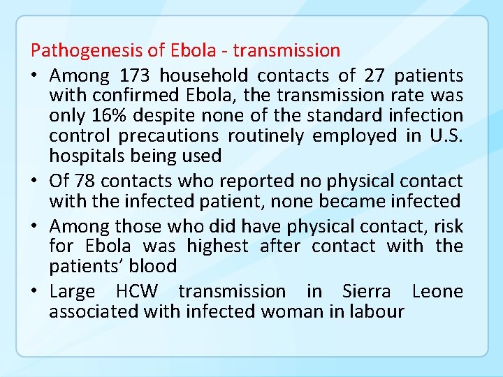 Pathogenesis of Ebola - transmission • Among 173 household contacts of 27 patients with