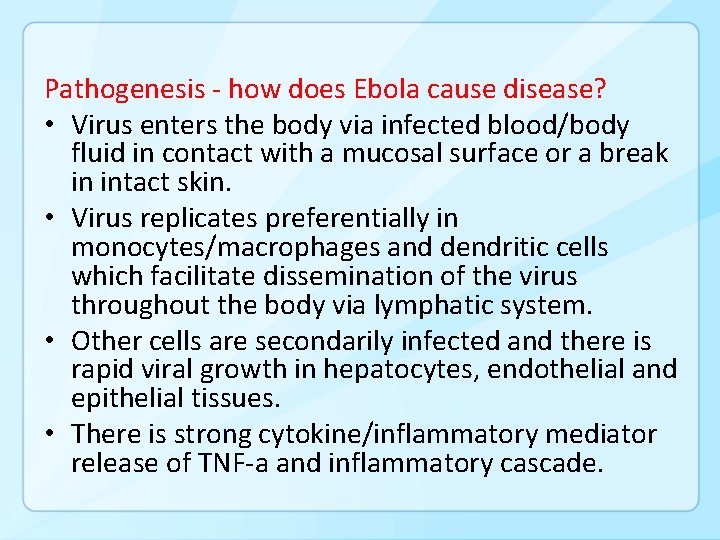 Pathogenesis - how does Ebola cause disease? • Virus enters the body via infected