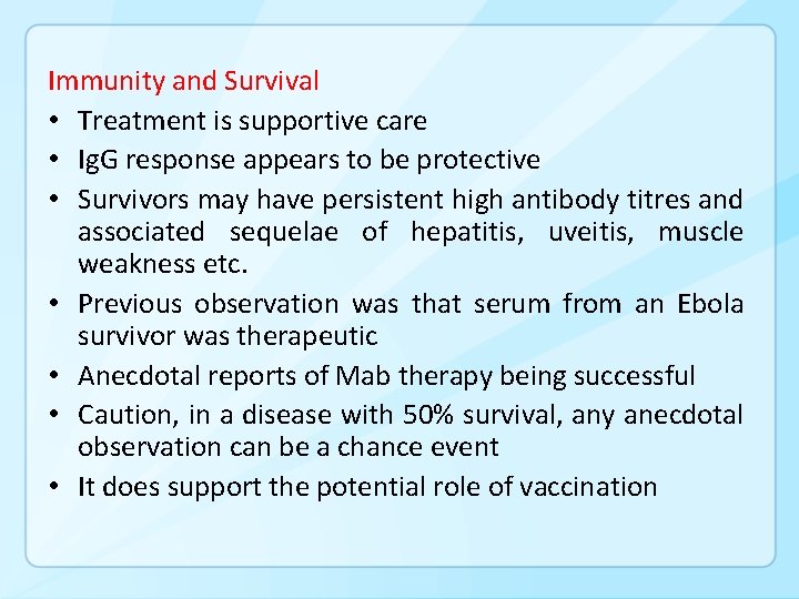 Immunity and Survival • Treatment is supportive care • Ig. G response appears to
