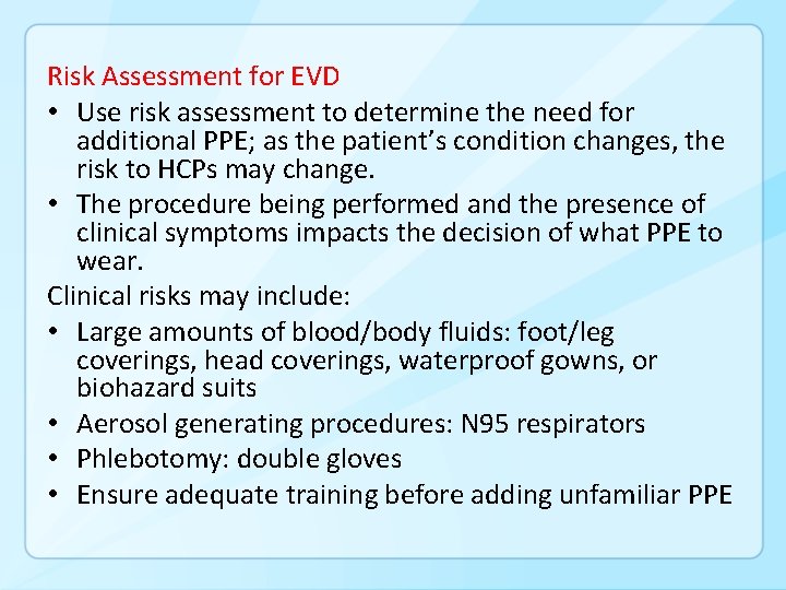 Risk Assessment for EVD • Use risk assessment to determine the need for additional