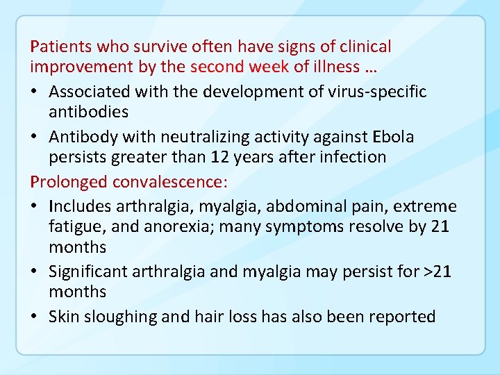 Patients who survive often have signs of clinical improvement by the second week of