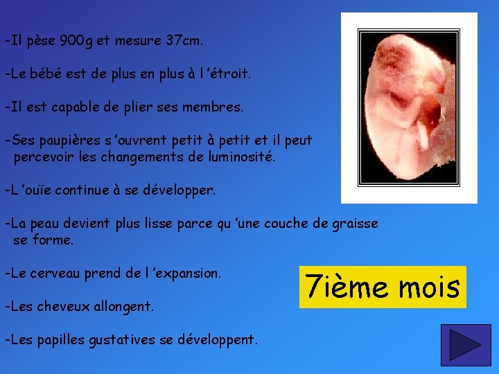 -Il pèse 900 g et mesure 37 cm. -Le bébé est de plus en