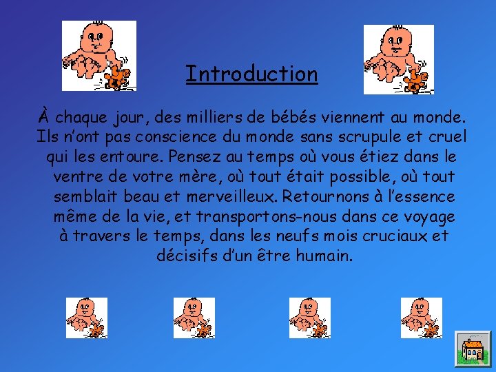 Introduction À chaque jour, des milliers de bébés viennent au monde. Ils n’ont pas