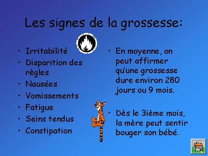 Les signes de la grossesse: • Irritabilité • Disparition des règles • Nausées •