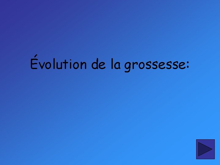 Évolution de la grossesse: 