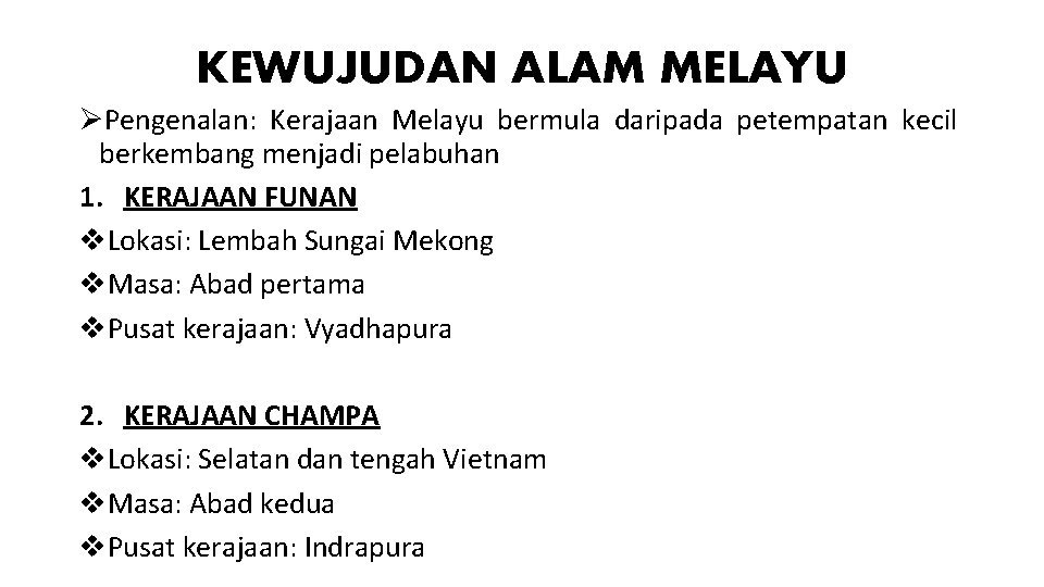 KEWUJUDAN ALAM MELAYU ØPengenalan: Kerajaan Melayu bermula daripada petempatan kecil berkembang menjadi pelabuhan 1.