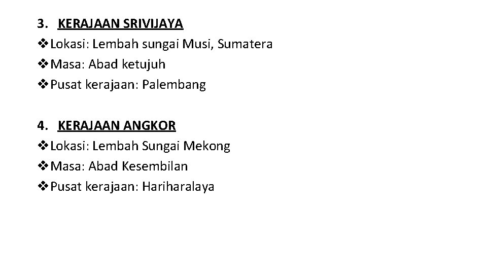 3. KERAJAAN SRIVIJAYA v. Lokasi: Lembah sungai Musi, Sumatera v. Masa: Abad ketujuh v.