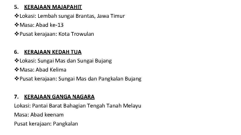 5. KERAJAAN MAJAPAHIT v. Lokasi: Lembah sungai Brantas, Jawa Timur v. Masa: Abad ke-13