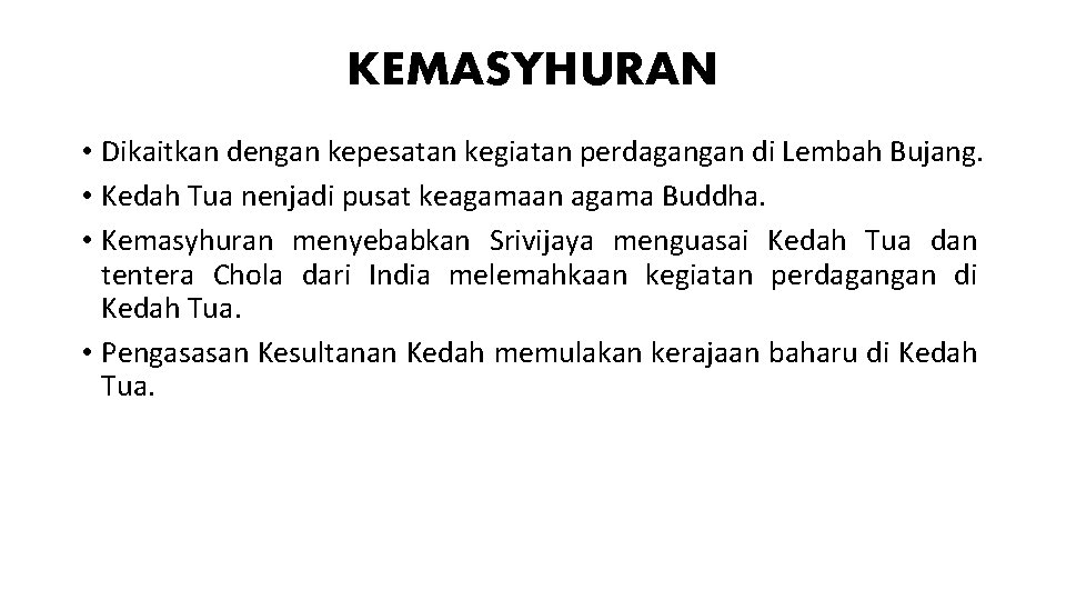 KEMASYHURAN • Dikaitkan dengan kepesatan kegiatan perdagangan di Lembah Bujang. • Kedah Tua nenjadi