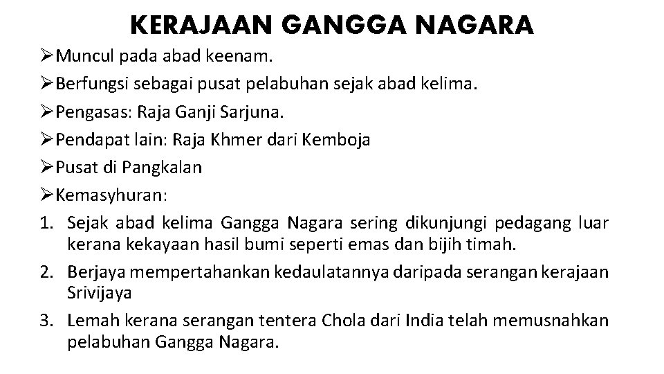 KERAJAAN GANGGA NAGARA ØMuncul pada abad keenam. ØBerfungsi sebagai pusat pelabuhan sejak abad kelima.