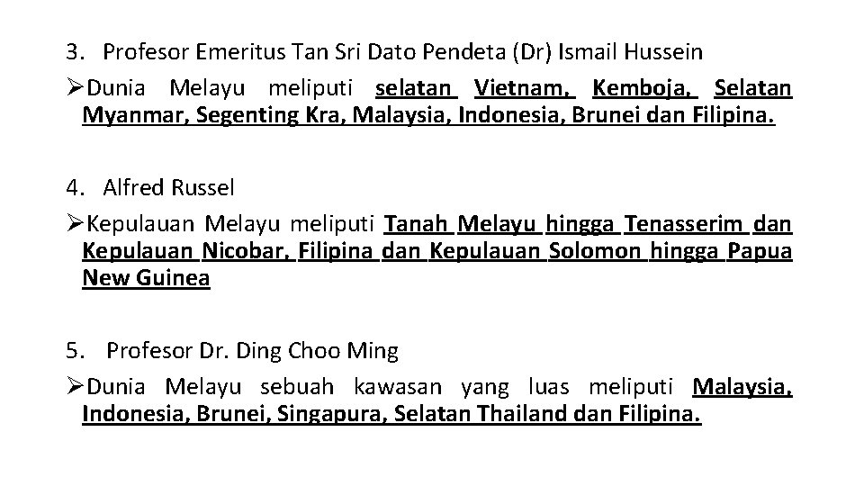 3. Profesor Emeritus Tan Sri Dato Pendeta (Dr) Ismail Hussein ØDunia Melayu meliputi selatan