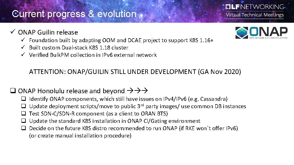 Current progress & evolution ü ONAP Guilin release ü Foundation built by adapting OOM