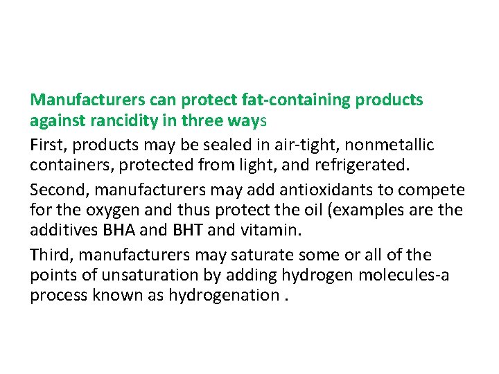 Manufacturers can protect fat-containing products against rancidity in three ways First, products may be