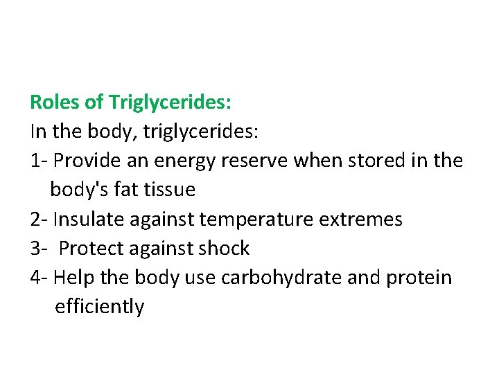 Roles of Triglycerides: In the body, triglycerides: 1 - Provide an energy reserve when