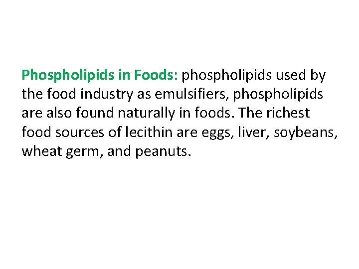 Phospholipids in Foods: phospholipids used by the food industry as emulsifiers, phospholipids are also