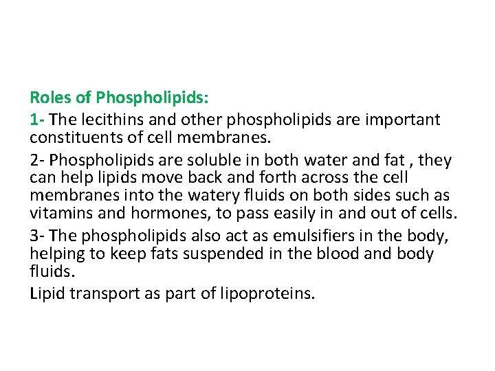 Roles of Phospholipids: 1 - The lecithins and other phospholipids are important constituents of