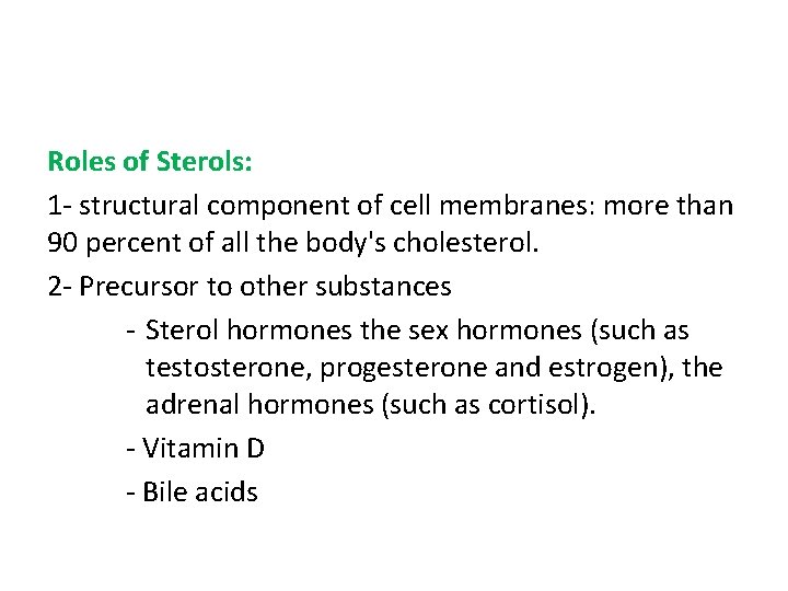 Roles of Sterols: 1 - structural component of cell membranes: more than 90 percent